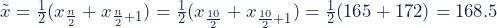 \tilde{x}= \frac {1}{2} (x_\frac {n}{2}+x_{\frac{n}{2} + 1})=\frac {1}{2} (x_\frac {10}{2}+x_{\frac{10}{2} + 1})=\frac {1}{2} (165 + 172)=168.5