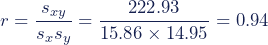 \begin{equation*}r=\dfrac{s_{xy}}{s_{x}s_{y}}=\dfrac{222.93}{15.86\times14.95}=0.94\end{equation*}