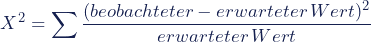 \begin{align*} X^2 = \sum {\frac {({beobachteter} - {erwarteter \,Wert})^2}{erwarteter \,Wert}} \end{align*}