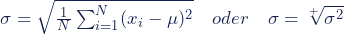 \sigma=\sqrt{\frac{1}{N}\sum^N _{i=1}(x_i-\mu)^2}\,\,\,\,\,\,oder\,\,\,\,\,\,\sigma=\sqrt[+]{\sigma^2}